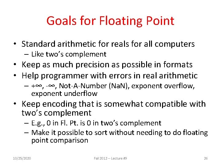 Goals for Floating Point • Standard arithmetic for reals for all computers – Like