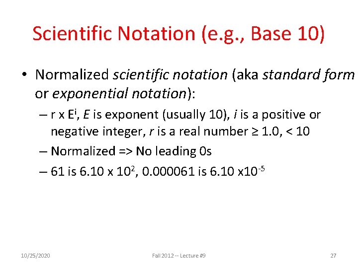 Scientific Notation (e. g. , Base 10) • Normalized scientific notation (aka standard form