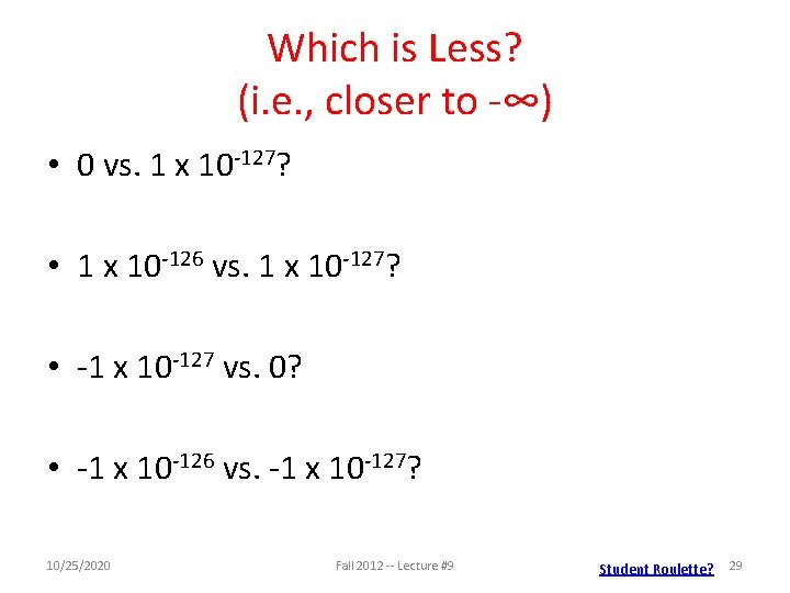 Which is Less? (i. e. , closer to -∞) • 0 vs. 1 x