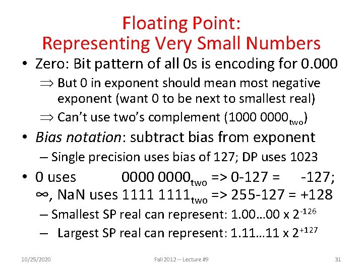 Floating Point: Representing Very Small Numbers • Zero: Bit pattern of all 0 s