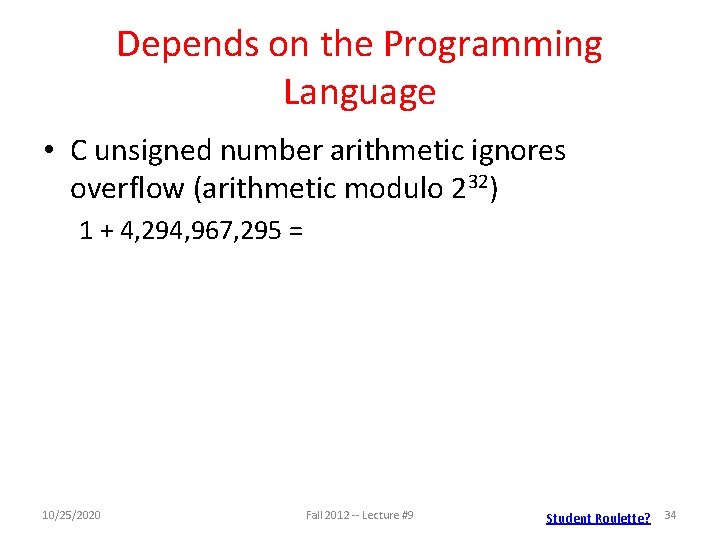 Depends on the Programming Language • C unsigned number arithmetic ignores overflow (arithmetic modulo