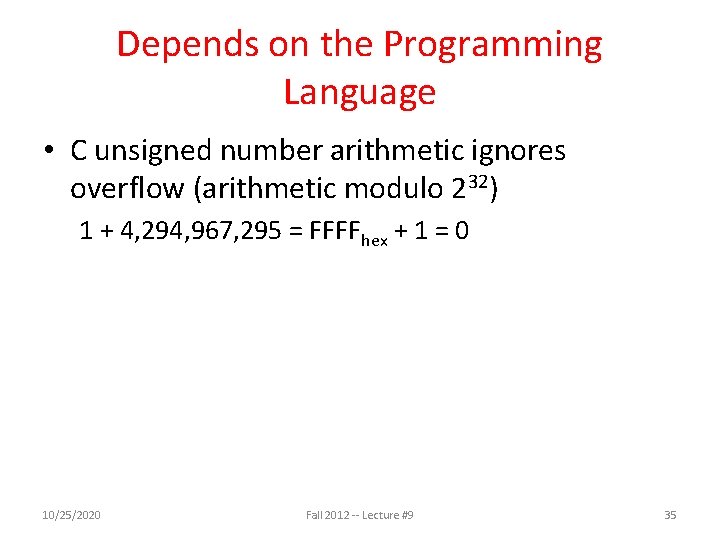 Depends on the Programming Language • C unsigned number arithmetic ignores overflow (arithmetic modulo