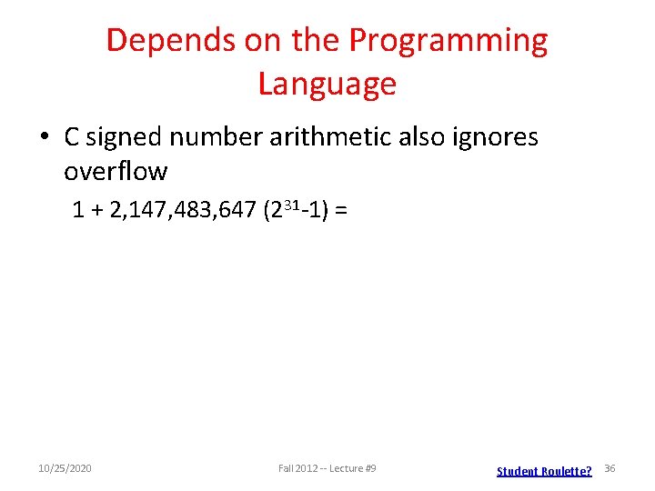 Depends on the Programming Language • C signed number arithmetic also ignores overflow 1