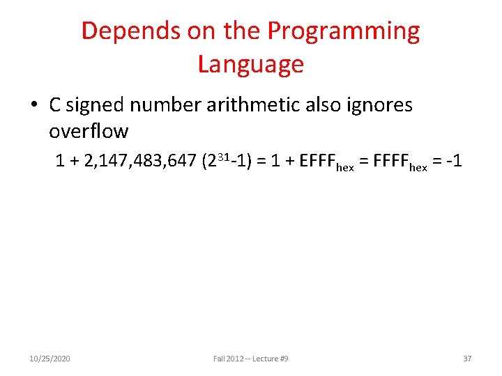 Depends on the Programming Language • C signed number arithmetic also ignores overflow 1