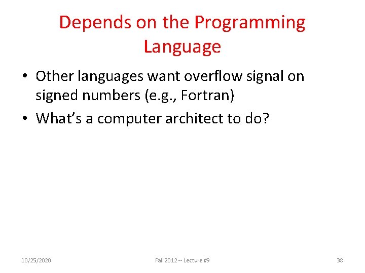 Depends on the Programming Language • Other languages want overflow signal on signed numbers