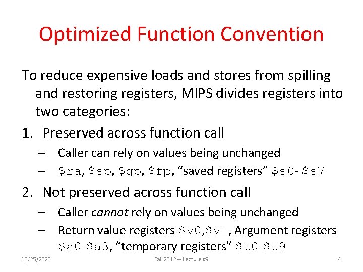 Optimized Function Convention To reduce expensive loads and stores from spilling and restoring registers,