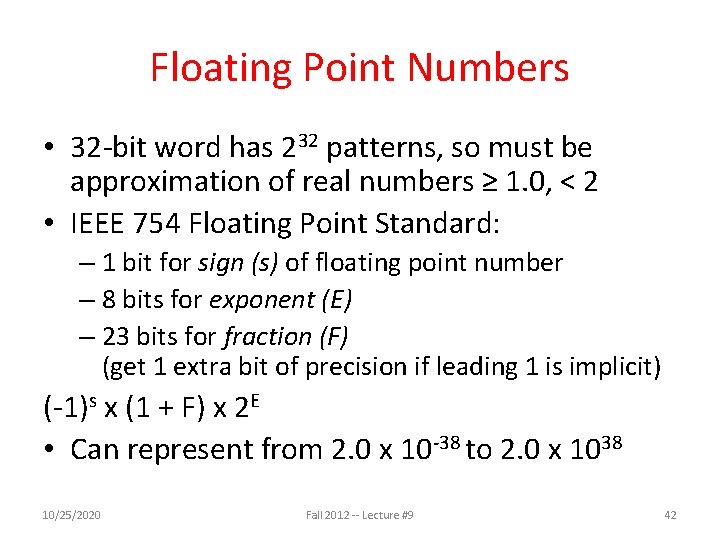 Floating Point Numbers • 32 -bit word has 232 patterns, so must be approximation