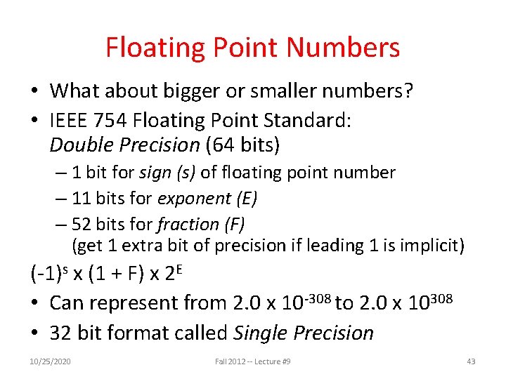 Floating Point Numbers • What about bigger or smaller numbers? • IEEE 754 Floating
