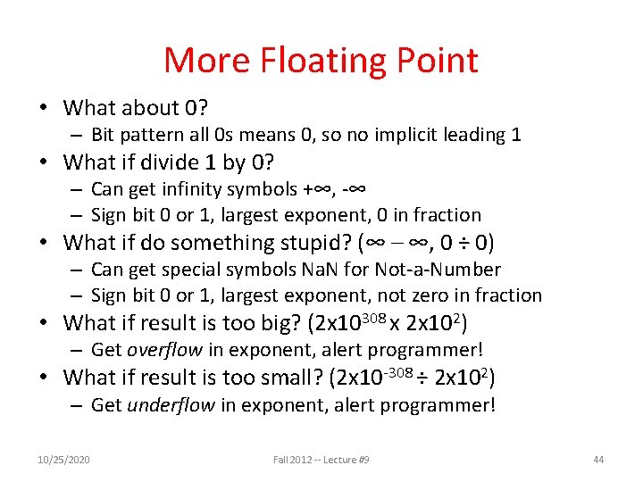 More Floating Point • What about 0? – Bit pattern all 0 s means