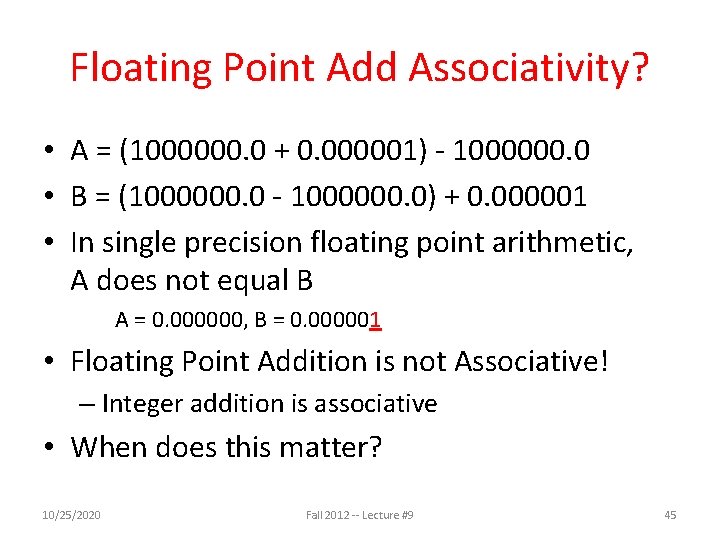 Floating Point Add Associativity? • A = (1000000. 0 + 0. 000001) - 1000000.