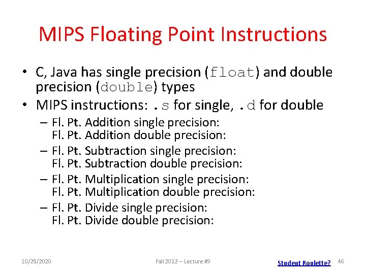 MIPS Floating Point Instructions • C, Java has single precision (float) and double precision