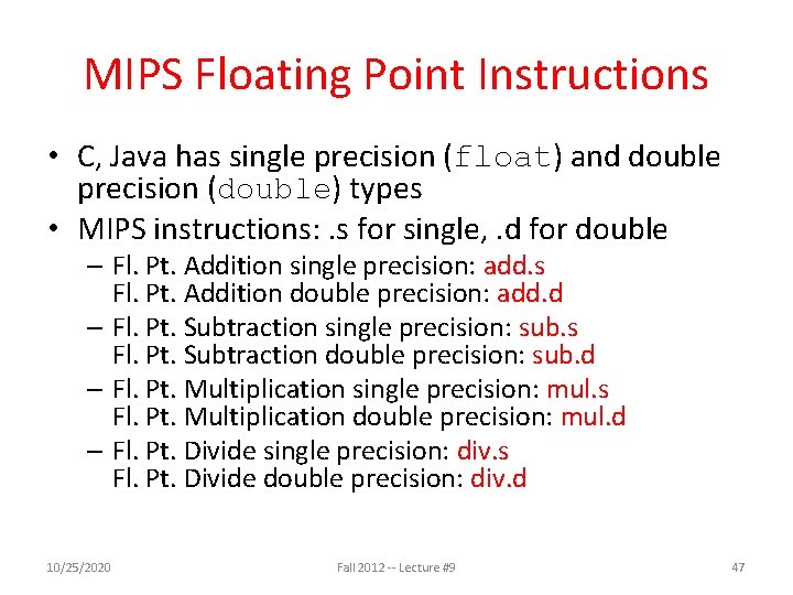 MIPS Floating Point Instructions • C, Java has single precision (float) and double precision