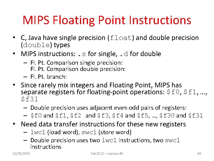 MIPS Floating Point Instructions • C, Java have single precision (float) and double precision