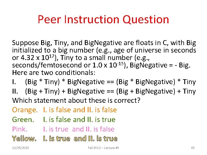 Peer Instruction Question Suppose Big, Tiny, and Big. Negative are floats in C, with