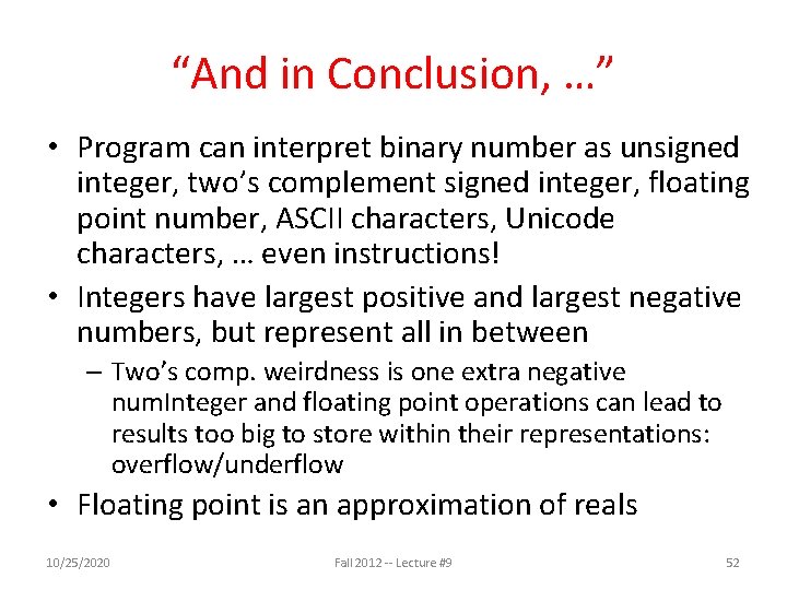 “And in Conclusion, …” • Program can interpret binary number as unsigned integer, two’s