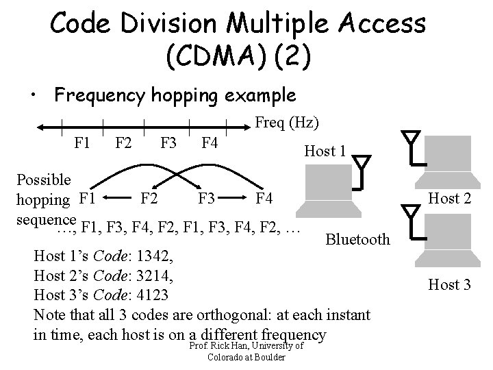 Code Division Multiple Access (CDMA) (2) • Frequency hopping example Freq (Hz) F 1