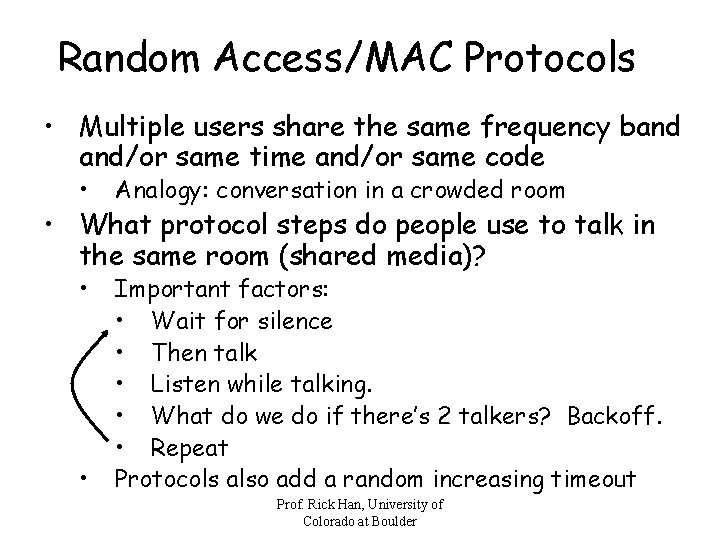 Random Access/MAC Protocols • Multiple users share the same frequency band and/or same time