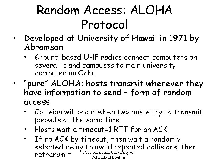 Random Access: ALOHA Protocol • Developed at University of Hawaii in 1971 by Abramson