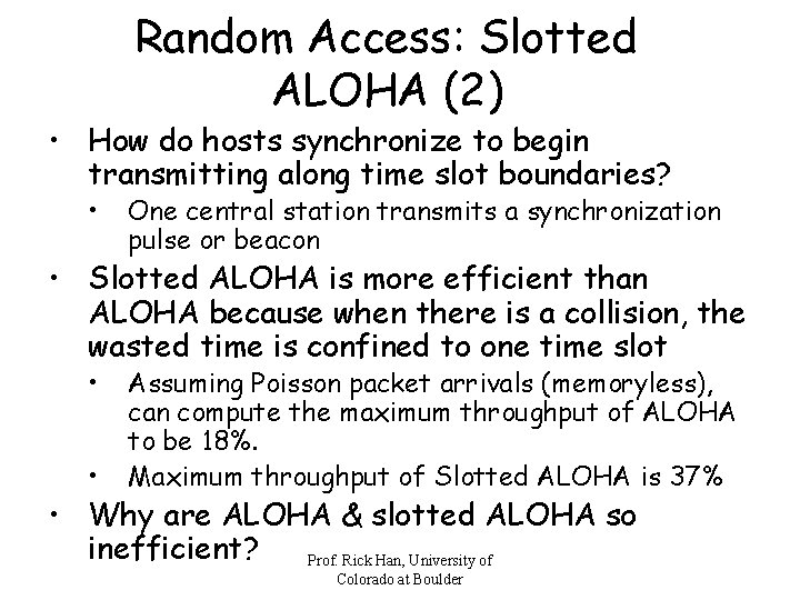 Random Access: Slotted ALOHA (2) • How do hosts synchronize to begin transmitting along