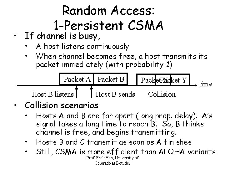 Random Access: 1 -Persistent CSMA • If channel is busy, • • A host