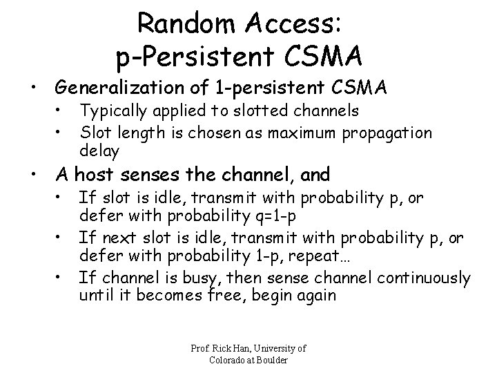 Random Access: p-Persistent CSMA • Generalization of 1 -persistent CSMA • • Typically applied