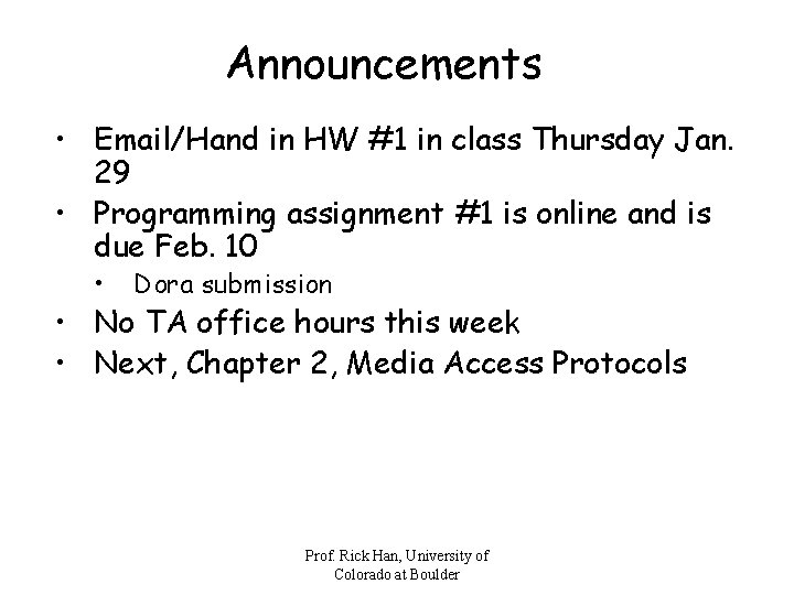 Announcements • Email/Hand in HW #1 in class Thursday Jan. 29 • Programming assignment