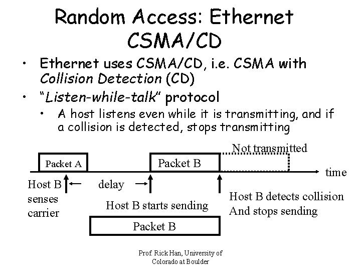Random Access: Ethernet CSMA/CD • Ethernet uses CSMA/CD, i. e. CSMA with Collision Detection