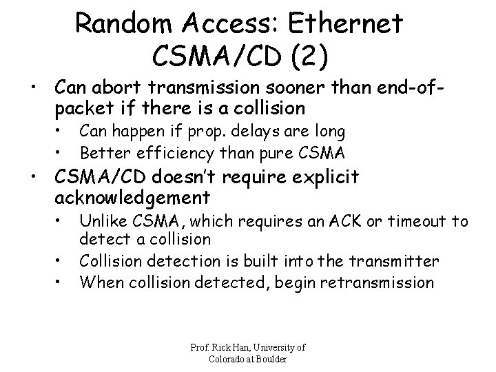 Random Access: Ethernet CSMA/CD (2) • Can abort transmission sooner than end-ofpacket if there