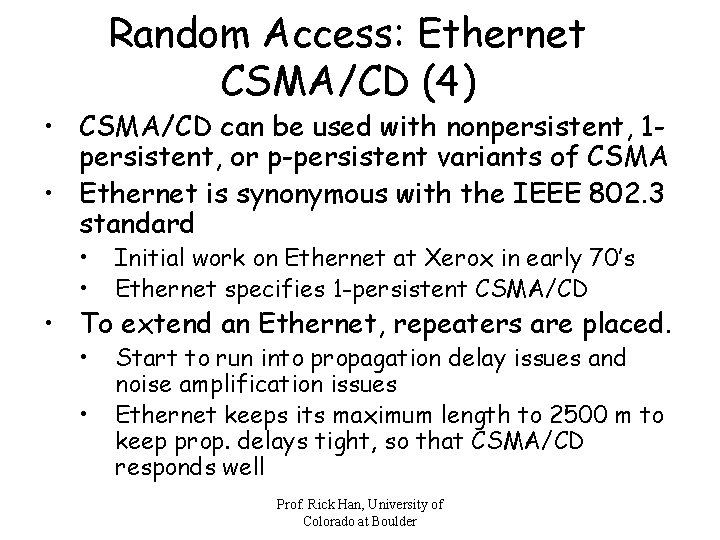 Random Access: Ethernet CSMA/CD (4) • CSMA/CD can be used with nonpersistent, 1 persistent,