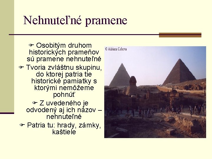Nehnuteľné pramene F Osobitým druhom historických prameňov sú pramene nehnuteľné F Tvoria zvláštnu skupinu,