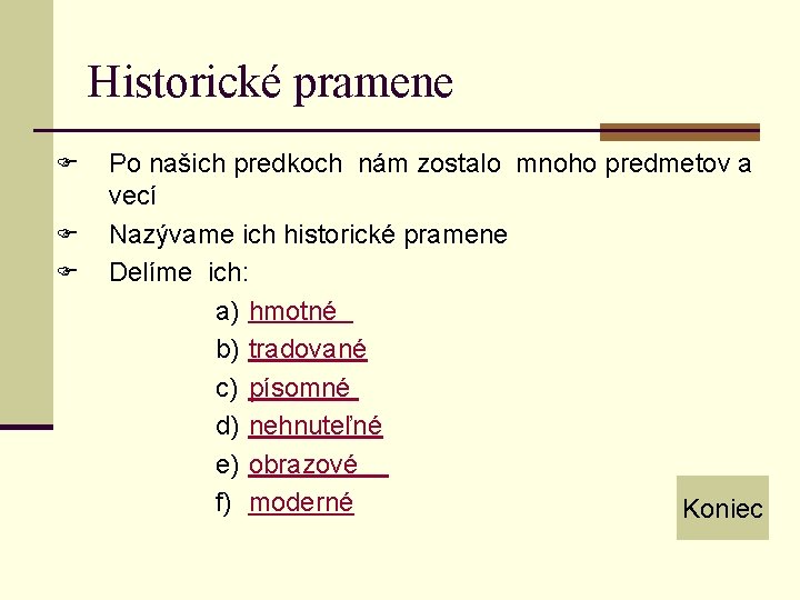 Historické pramene F F F Po našich predkoch nám zostalo mnoho predmetov a vecí