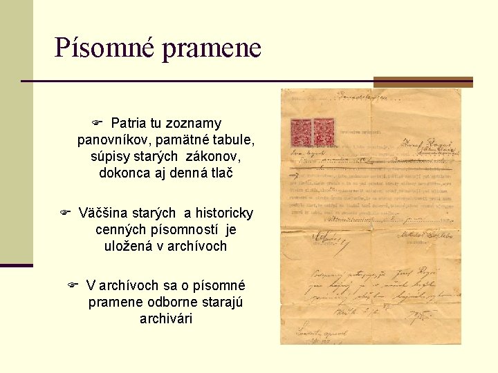 Písomné pramene F Patria tu zoznamy panovníkov, pamätné tabule, súpisy starých zákonov, dokonca aj