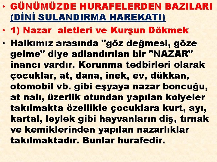  • GÜNÜMÜZDE HURAFELERDEN BAZILARI (DİNİ SULANDIRMA HAREKATI) • 1) Nazar aletleri ve Kurşun