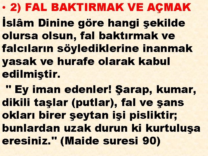  • 2) FAL BAKTIRMAK VE AÇMAK İslâm Dinine göre hangi şekilde olursa olsun,