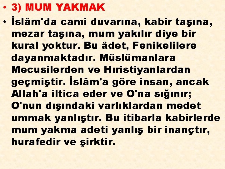  • 3) MUM YAKMAK • İslâm'da cami duvarına, kabir taşına, mezar taşına, mum