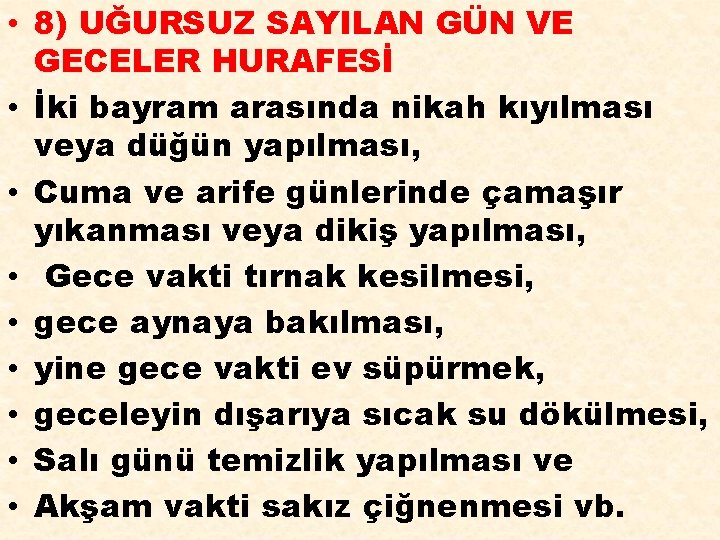  • 8) UĞURSUZ SAYILAN GÜN VE GECELER HURAFESİ • İki bayram arasında nikah