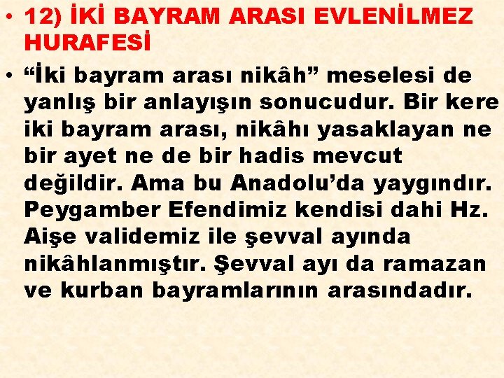  • 12) İKİ BAYRAM ARASI EVLENİLMEZ HURAFESİ • “İki bayram arası nikâh” meselesi