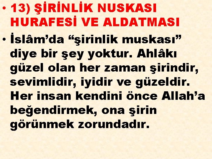  • 13) ŞİRİNLİK NUSKASI HURAFESİ VE ALDATMASI • İslâm’da “şirinlik muskası” diye bir