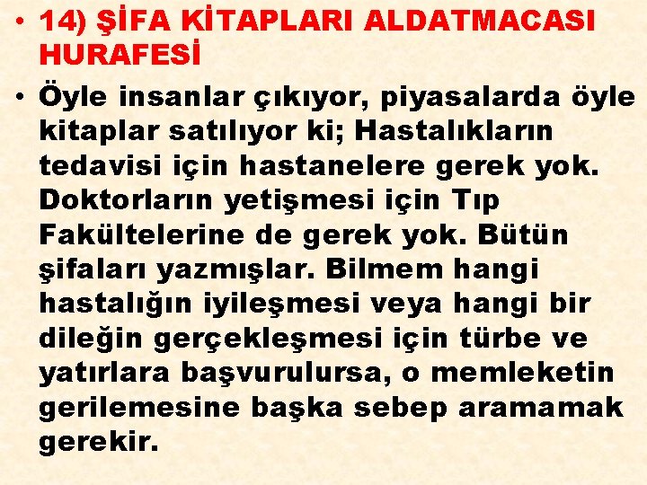  • 14) ŞİFA KİTAPLARI ALDATMACASI HURAFESİ • Öyle insanlar çıkıyor, piyasalarda öyle kitaplar