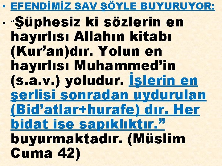  • EFENDİMİZ SAV ŞÖYLE BUYURUYOR: • “Şüphesiz ki sözlerin en hayırlısı Allahın kitabı