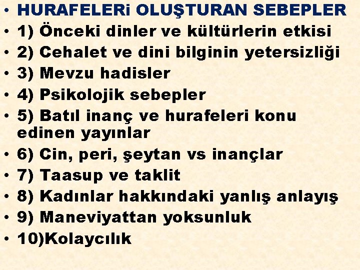  • • • HURAFELERi OLUŞTURAN SEBEPLER 1) Önceki dinler ve kültürlerin etkisi 2)