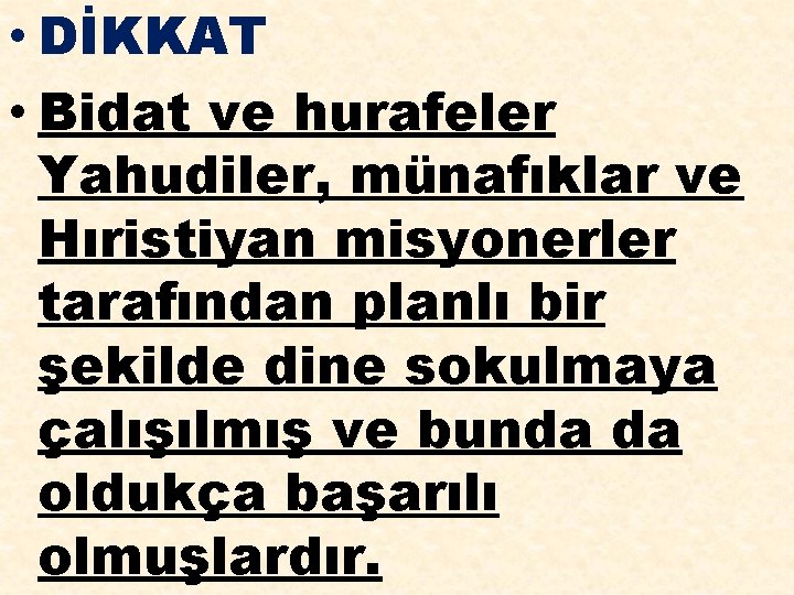  • DİKKAT • Bidat ve hurafeler Yahudiler, münafıklar ve Hıristiyan misyonerler tarafından planlı