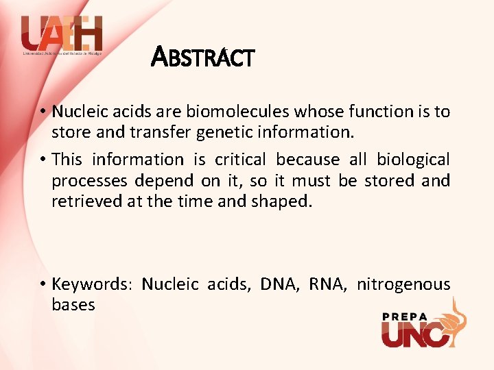 ABSTRACT • Nucleic acids are biomolecules whose function is to store and transfer genetic