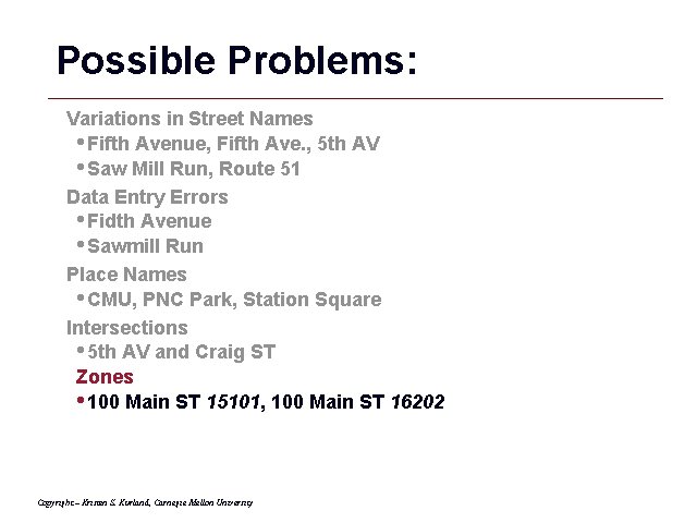 Possible Problems: Variations in Street Names • Fifth Avenue, Fifth Ave. , 5 th