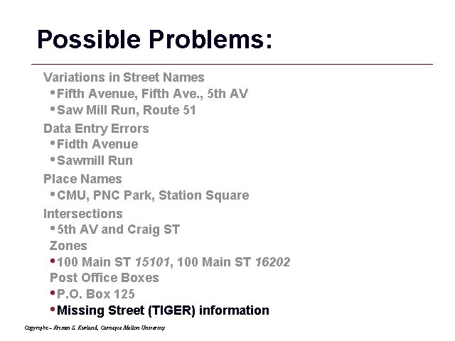 Possible Problems: Variations in Street Names • Fifth Avenue, Fifth Ave. , 5 th