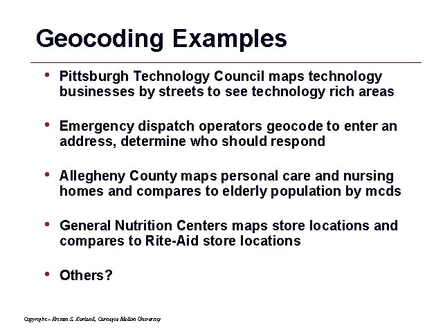 Geocoding Examples • Pittsburgh Technology Council maps technology businesses by streets to see technology