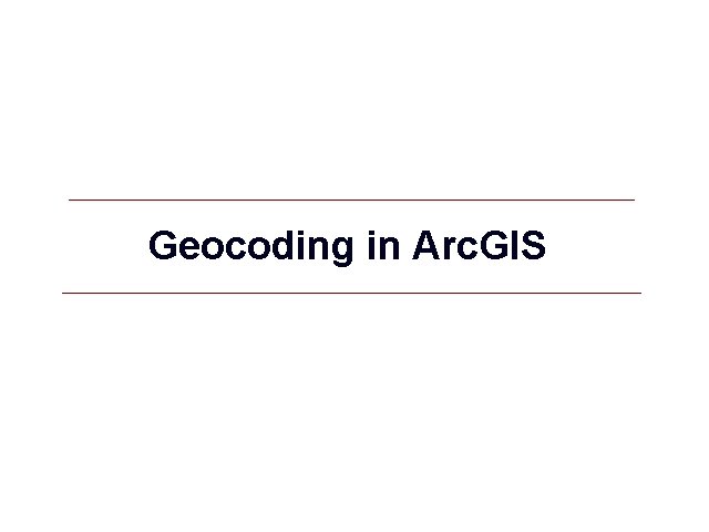 Geocoding in Arc. GIS 40 