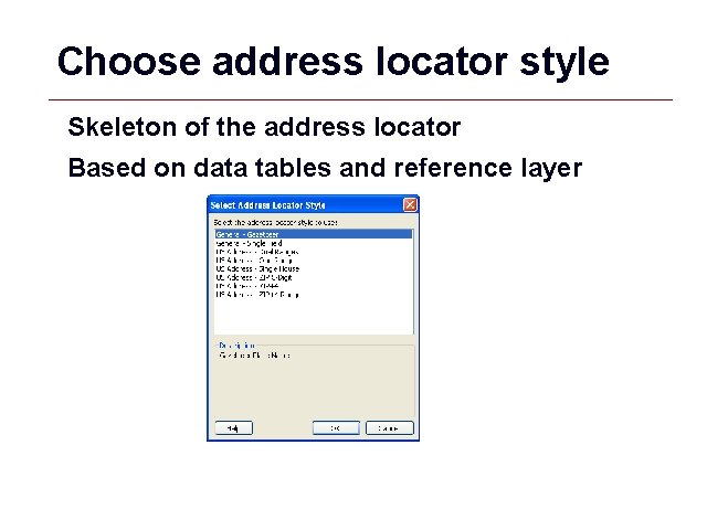 Choose address locator style Skeleton of the address locator Based on data tables and