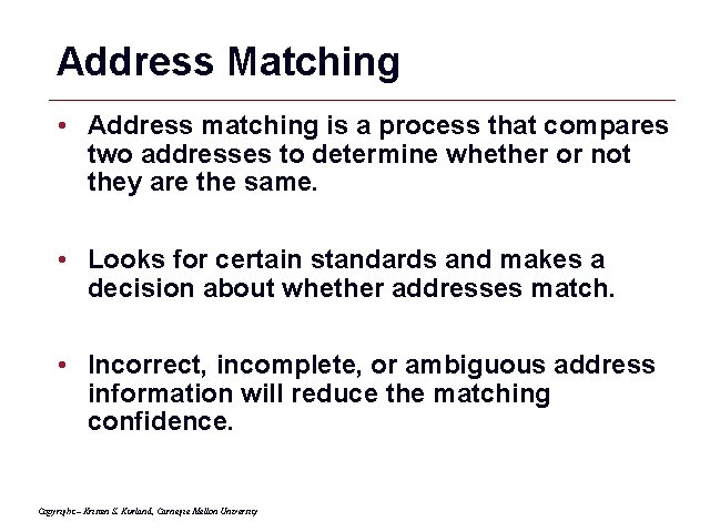 Address Matching • Address matching is a process that compares two addresses to determine