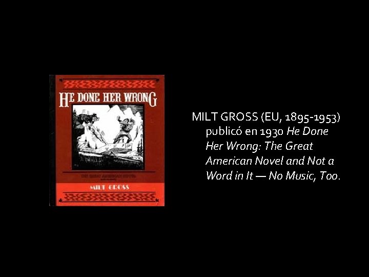 MILT GROSS (EU, 1895 -1953) publicó en 1930 He Done Her Wrong: The Great